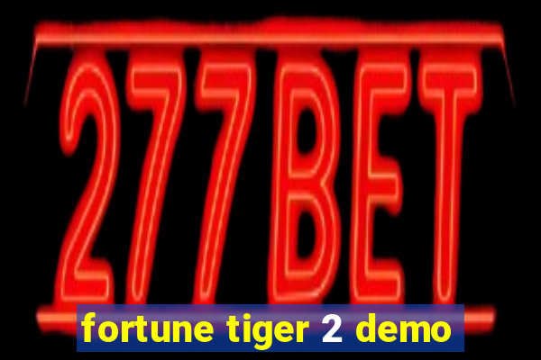 fortune tiger 2 demo